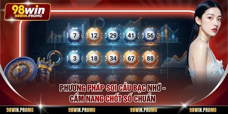 Phương Pháp Soi Cầu Bạc Nhớ - Cẩm Nang Chốt Số Chuẩn